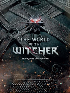 The World of the Witcher: Video Game Compendium By CD Projekt Red - Hardcover The World of the Witcher: Video Game Compendium By CD Projekt Red - Hardcover