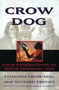Crow Dog: Four Generations of Sioux Medicine Men By Leonard C. Dog - Paperback Crow Dog: Four Generations of Sioux Medicine Men By Leonard C. Dog - Paperback