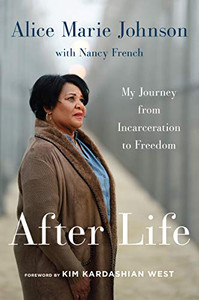 After Life: My Journey from Incarceration to Freedom By Alice Marie Johnson - Paperback After Life: My Journey from Incarceration to Freedom By Alice Marie Johnson - Paperback