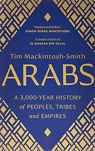 Arabs: A 3,000-Year History of Peoples, Tribes and Empires By Tim Mackintosh-Smith - Paperback Arabs: A 3,000-Year History of Peoples, Tribes and Empires By Tim Mackintosh-Smith - Paperback