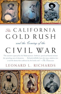 The California Gold Rush and the Coming of the Civil War By Leonard L. Richards - Paperback The California Gold Rush and the Coming of the Civil War By Leonard L. Richards - Paperback