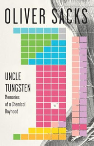 Uncle Tungsten: Memories of a Chemical Boyhood By Oliver Sacks - Paperback Uncle Tungsten: Memories of a Chemical Boyhood By Oliver Sacks - Paperback