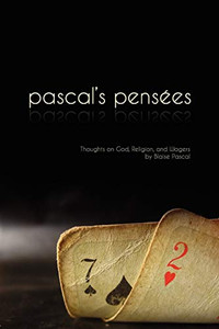 Pensees: Pascal's Thoughts on God, Religion, and Wagers By Blaise Pascal - Paperback Pensees: Pascal's Thoughts on God, Religion, and Wagers By Blaise Pascal - Paperback
