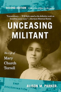 Unceasing Militant, Second Edition: The Life of Mary Church Terrell By Alison M. Parker - Paperback Unceasing Militant, Second Edition: The Life of Mary Church Terrell By Alison M. Parker - Paperback
