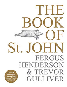 The Book of St John: Over 100 Brand New Recipes from London's Iconic Restaurant By Fergus Henderson - Hardcover The Book of St John: Over 100 Brand New Recipes from London's Iconic Restaurant By Fergus Henderson - Hardcover