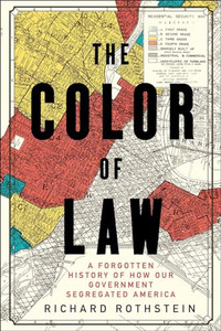 The Color of Law: A Forgotten History of How Our Government Segregated America By Richard Rothstein - Hardcover The Color of Law: A Forgotten History of How Our Government Segregated America By Richard Rothstein - Hardcover