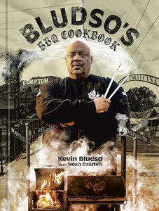 Bludso's BBQ Cookbook: A Family Affair in Smoke and Soul By Kevin Bludso - Hardcover Bludso's BBQ Cookbook: A Family Affair in Smoke and Soul By Kevin Bludso - Hardcover