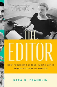 The Editor: How Publishing Legend Judith Jones Shaped Culture in America By Sara B. Franklin - Hardcover The Editor: How Publishing Legend Judith Jones Shaped Culture in America By Sara B. Franklin - Hardcover