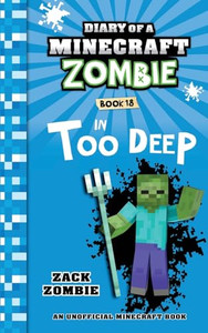 Diary of a Minecraft Zombie Book 18: In Too Deep By Zack Zombie - Paperback Diary of a Minecraft Zombie Book 18: In Too Deep By Zack Zombie - Paperback