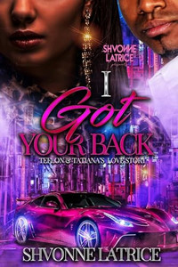 I Got Your Back: Teflon & Tatiana's Love Story By Shvonne Latrice - Paperback I Got Your Back: Teflon & Tatiana's Love Story By Shvonne Latrice - Paperback