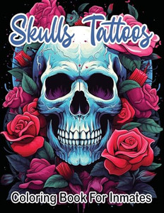 Skull Tattoos and Roses coloring book for inmates By Sureshot Books Publishing LLC - Paperback Skull Tattoos and Roses coloring book for inmates By Sureshot Books Publishing LLC - Paperback