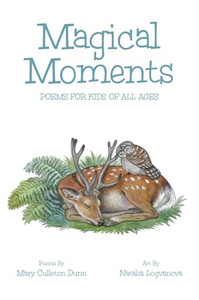 Magical Moments: Poems for Kids of All Ages By Mary Culleton Dunn - Hardcover Magical Moments: Poems for Kids of All Ages By Mary Culleton Dunn - Hardcover