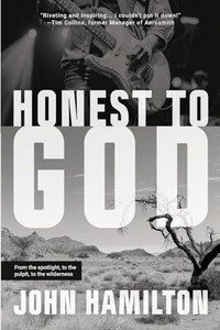 Honest to God: From the Spotlight, to the Pulpit, to the Wilderness By John Hamilton - Paperback Honest to God: From the Spotlight, to the Pulpit, to the Wilderness By John Hamilton - Paperback