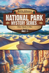 National Park Mystery Series - Books 1-3: 3 Book Collection By Aaron Johnson - Paperback National Park Mystery Series - Books 1-3: 3 Book Collection By Aaron Johnson - Paperback