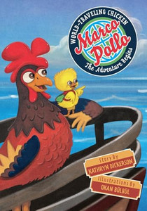 Marco Pollo, World-Traveling Chicken: The Adventure Begins By Kathryn Dickerson - Paperback Marco Pollo, World-Traveling Chicken: The Adventure Begins By Kathryn Dickerson - Paperback