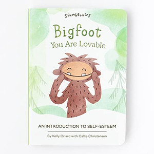 Bigfoot, You Are Lovable: An Introduction to Self-Esteem By Kelly Oriard - Board Books Bigfoot, You Are Lovable: An Introduction to Self-Esteem By Kelly Oriard - Board Books