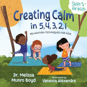 Creating Calm in 5, 4, 3, 2, 1: Relaxation Techniques for Kids By Melissa Boyd - Paperback Creating Calm in 5, 4, 3, 2, 1: Relaxation Techniques for Kids By Melissa Boyd - Paperback