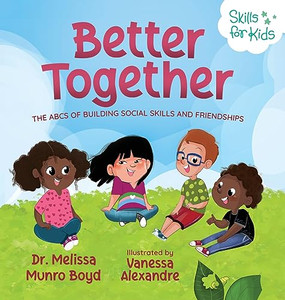 Better Together: The ABCs of Building Social Skills and Friendships By Melissa Boyd - Hardcover Better Together: The ABCs of Building Social Skills and Friendships By Melissa Boyd - Hardcover