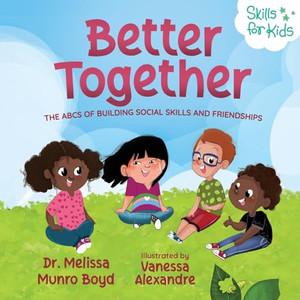 Better Together: The ABCs of Building Social Skills and Friendships By Melissa Boyd - Paperback Better Together: The ABCs of Building Social Skills and Friendships By Melissa Boyd - Paperback