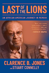 Last of the Lions: An African American Journey in Memoir By Clarence B. Jones - Hardcover Last of the Lions: An African American Journey in Memoir By Clarence B. Jones - Hardcover