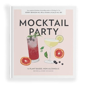 Mocktail Party: 75 Plant-Based, Non-Alcoholic Mocktail Recipes for Every Occasion By Diana Licalzi - Hardcover Mocktail Party: 75 Plant-Based, Non-Alcoholic Mocktail Recipes for Every Occasion By Diana Licalzi - Hardcover