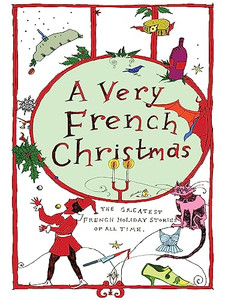 A Very French Christmas: The Greatest French Holiday Stories of All Time By Guy de Maupassant - Hardcover A Very French Christmas: The Greatest French Holiday Stories of All Time By Guy de Maupassant - Hardcover
