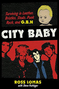 City Baby: Surviving in Leather, Bristles, Studs, Punk Rock, and G.B.H By Ross Lomas - Paperback City Baby: Surviving in Leather, Bristles, Studs, Punk Rock, and G.B.H By Ross Lomas - Paperback