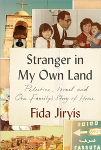 Stranger in My Own Land: Palestine, Israel and One Family's Story of Home By Fida Jiryis - Paperback Stranger in My Own Land: Palestine, Israel and One Family's Story of Home By Fida Jiryis - Paperback