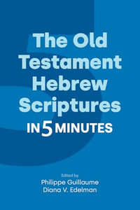 The Old Testament Hebrew Scriptures in Five Minutes By Philippe Guillaume - Paperback The Old Testament Hebrew Scriptures in Five Minutes By Philippe Guillaume - Paperback