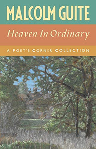 Heaven in Ordinary: A Poet's Corner Collection By Malcolm Guite - Paperback Heaven in Ordinary: A Poet's Corner Collection By Malcolm Guite - Paperback