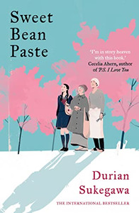 Sweet Bean Paste: The International Bestseller By Durian Sukegawa - Paperback Sweet Bean Paste: The International Bestseller By Durian Sukegawa - Paperback
