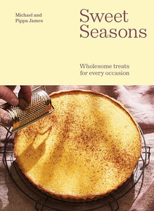 Sweet Seasons: Wholesome Treats for Every Occasion By Michael James - Hardcover Sweet Seasons: Wholesome Treats for Every Occasion By Michael James - Hardcover