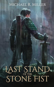 Last Stand of the Stone Fist: A Songs of Chaos Novella By Michael R. Miller - Paperback Last Stand of the Stone Fist: A Songs of Chaos Novella By Michael R. Miller - Paperback