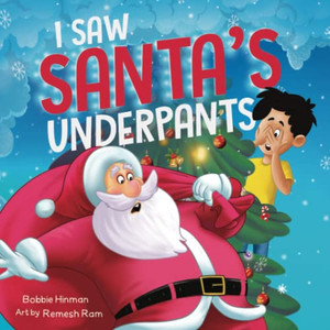 I Saw Santa's Underpants: A Funny Rhyming Christmas Story for Kids Ages 4-8 By Bobbie Hinman - Paperback I Saw Santa's Underpants: A Funny Rhyming Christmas Story for Kids Ages 4-8 By Bobbie Hinman - Paperback