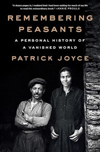 Remembering Peasants: A Personal History of a Vanished World By Patrick Joyce - Paperback Remembering Peasants: A Personal History of a Vanished World By Patrick Joyce - Paperback