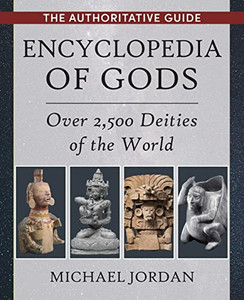 Encyclopedia of Gods: Over 2,500 Deities of the World By Michael Jordan - Paperback Encyclopedia of Gods: Over 2,500 Deities of the World By Michael Jordan - Paperback