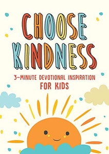 Choose Kindness: 3-Minute Devotional Inspiration for Kids By Joanne Simmons - Paperback Choose Kindness: 3-Minute Devotional Inspiration for Kids By Joanne Simmons - Paperback