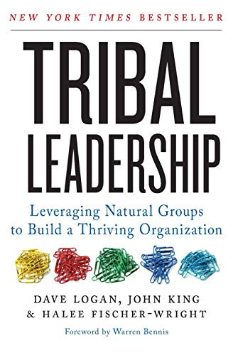 Tribal Leadership: Leveraging Natural Groups to Build a Thriving Organization By Dave Logan - Paperback
