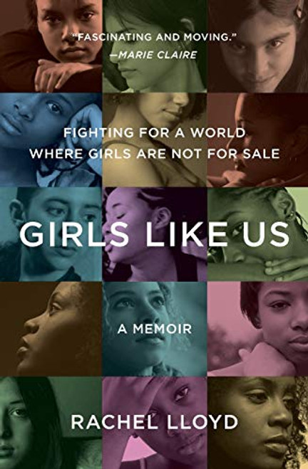 Girls Like Us: Fighting for a World Where Girls Are Not for Sale: A Memoir By Rachel Lloyd - Paperback