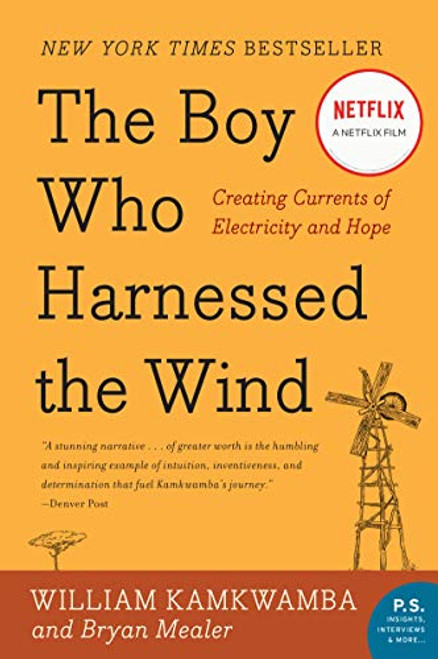 The Boy Who Harnessed the Wind: Creating Currents of Electricity and Hope By William Kamkwamba - Paperback