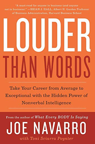 Louder Than Words: Take Your Career from Average to Exceptional with the Hidden Power of Nonverbal Intelligence By Joe Navarro - Paperback