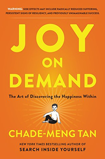 Joy on Demand: The Art of Discovering the Happiness Within By Chade-Meng Tan - Paperback
