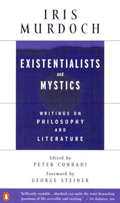 Existentialists and Mystics: Writings on Philosophy and Literature By Iris Murdoch - Paperback