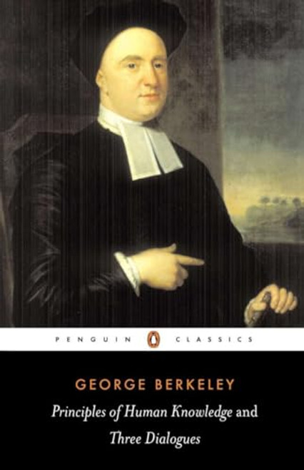 Principles of Human Knowledge and Three Dialogues Between Hylas and Philonous By George Berkeley - Paperback