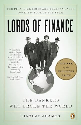 Lords of Finance: The Bankers Who Broke the World (Pulitzer Prize Winner) By Liaquat Ahamed - Paperback