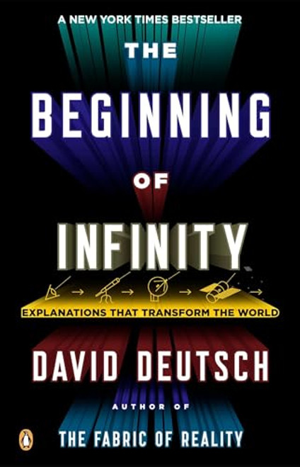 The Beginning of Infinity: Explanations That Transform the World By David Deutsch - Paperback