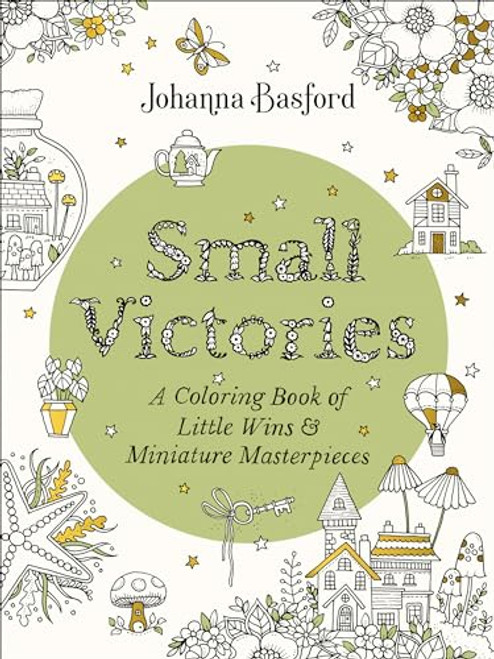 Small Victories: A Coloring Book of Little Wins and Miniature Masterpieces By Johanna Basford - Paperback