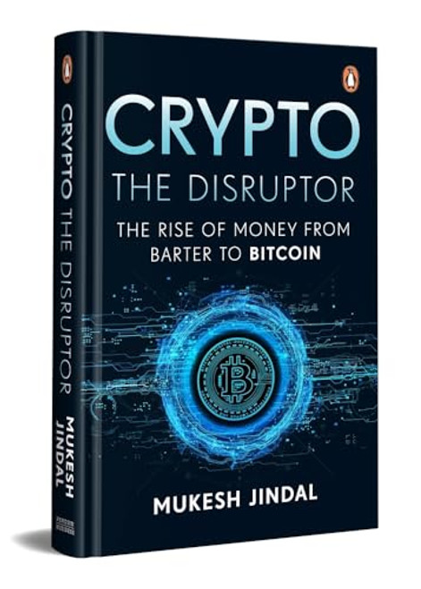 Crypto the Disruptor: Rise of Money from Barter to Bitcoin By Mukesh Jindal - Hardcover