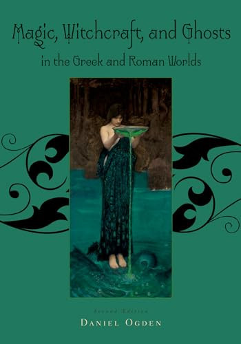 Magic, Witchcraft and Ghosts in the Greek and Roman Worlds: A Sourcebook By Daniel Ogden - Paperback