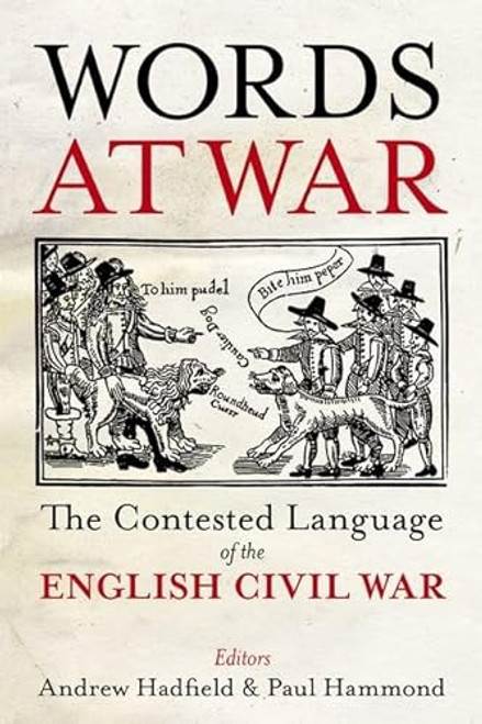 Words at War: The Contested Language of the English Civil War By Andrew Hadfield - Hardcover